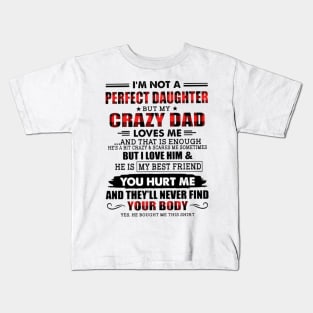 I'm Not A Perfect Daughter But My Crazy Dad Kids T-Shirt